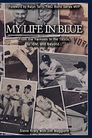 Tapa de My Life in Blue : From the Yankees in the 1950s, to IBM, and Beyond