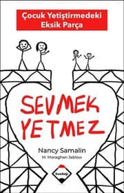 Tapa de Sevmek Yetmez; Cocuk Yetistirmedeki Eksik Parca