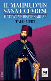 Tapa de II. Mahmud'un Sanat Cevresi - Hattat ve Bestekârlar