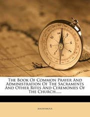 Tapa de The Book Of Common Prayer And Administration Of The Sacraments And Other Rites And Ceremonies Of The Church......