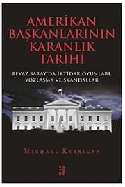 Tapa de Amerikan Baskanlarinin Karanlik Tarihi; Beyaz Saray'da Iktidar Oyunlari, Yozlasma ve Skandallar