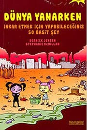 Tapa de Dunya Yanarken - Inkar Etmek Ici Yapabileceginiz 50 Basit Sey