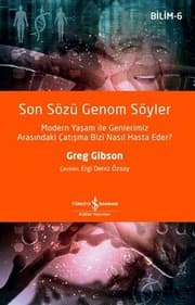 Tapa de Son Sözü Genom Söyler; Modern Yasam ile Genlerimiz Arasindaki Catisma Bizi Nasil Hasta Eder?
