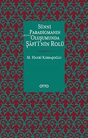 Tapa de Sünni Paradigmanın Oluşumunda Şafii'nin Rolü