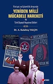 Tapa de Fikriyat ve Eylemlilik Arasinda Yeniden Milli Mücadele Hareketi ve Türk Siyasal Hayatina Etkileri