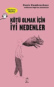 Tapa de Kötü Olmak Için Iyi Nedenler - Düsünen Baykus