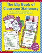 Tapa de Big Book of Classroom Stationery, The (Grades 2-3)