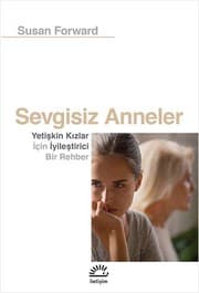 Tapa de Sevgisiz Anneler; Yetiskin Kizlar Icin Iyilestirici Bir Rehber