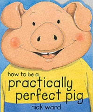 Tapa de How to Be a Practically Perfect Pig