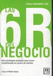 Tapa de 6R del negocio. Seis estrategias probadas para crecer rentabilizando su cartera de clientes