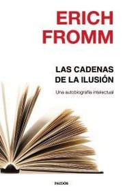 Tapa de LAS CADENAS DE LA ILUSIÓN. UNA AUTOBIOGRAFÍA INTELECTUAL