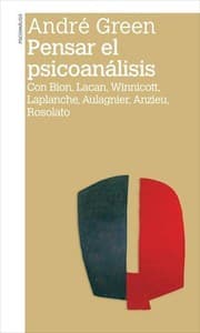 Tapa de PENSAR EL PSICOANALISIS . Con Bion, Lacan, Winnicott, Laplanche, Aulagnier, Anzieu, Rosolato