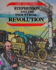 Tapa de Stephenson and the Industrial Revolution (Life & Times)