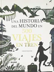 Tapa de Una historia del mundo en 500 viajes en tren