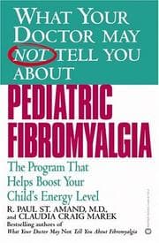 Tapa de What your doctor may not tell you about pediatric fibromyalgia