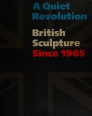Tapa de A Quiet revolution, British sculpture since 1965