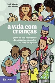 Tapa de A Vida com Crianças. Para Ler nos Momentos de Sossego e Consultar na Hora do Aperto