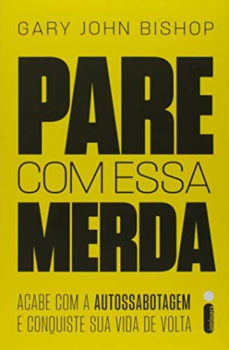 Tapa de Pare Com Essa Merda - Acabe Com A Autossabotagem E Conquiste Sua Vida De Volta