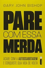 Tapa de Pare Com Essa Merda - Acabe Com A Autossabotagem E Conquiste Sua Vida De Volta