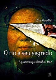 Tapa de O Rio E Seu Segredo. A Pianista Que Desafiou Mao