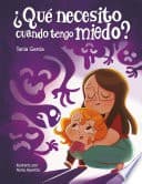 Tapa de ¿Qué Necesito Cuando Tengo Miedo? / What Do I Need When Im Afraid?