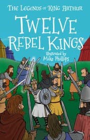 Tapa de Twelve Rebel Kings : The Legends of King Arthur