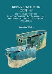 Tapa de Bronze 'Bathtub' Coffins in the Context of 8th-6th Century BC Babylonian, Assyrian and Elamite Funerary Practices