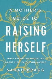 Tapa de Mother's Guide to Raising Herself