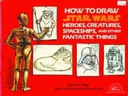 Tapa de How to Draw Star Wars Heroes, Creatures, Spaceships, and Other Fantastic Things