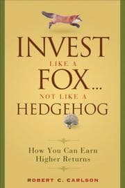 Tapa de Invest Like a Fox... Not Like a Hedgehog