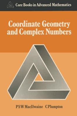 Tapa de Coordinate Geometry and Complex Numbers (Core Books in Advanced Mathematics)