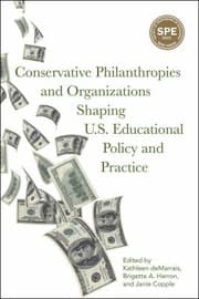 Tapa de Conservative Philanthropies and Organizations Shaping U. S. Educational Policy and Practice