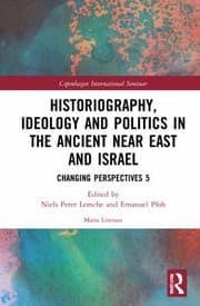 Tapa de Historiography, Ideology and Politics in the Ancient near East and Israel