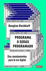 Tapa de Programa o Serás Programado : Diez Mandamientos para la Era Digital / Program or Be Programmed