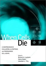 Tapa de When cells die : a comprehensive evaluation of apoptosis and programmed cell death