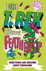Tapa de Did T. Rex Have Feathers? Questions and Answers about Dinosaurs