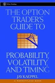 Tapa de The Option Trader's Guide to Probability, Volatility and Timing (A Marketplace Book)