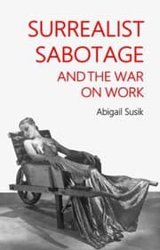Tapa de Surrealist Sabotage and the War on Work