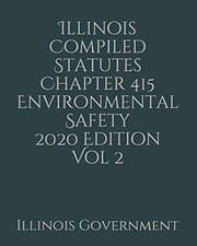Tapa de Illinois Compiled Statutes Chapter 415 Environmental Safety 2020 Edition Vol 2