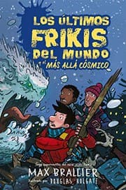 Tapa de Los últimos frikis del mundo y el más allá cósmico