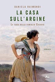 Tapa de La casa sull'argine. La saga della famiglia Casadio