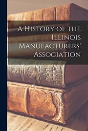 Tapa de A History of the Illinois Manufacturers' Association