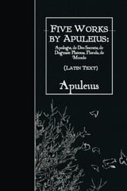 Tapa de Five Works by Apuleius : Apologia, de Deo Socratis, de Dogmate Platonis, Florida,