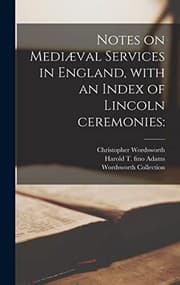 Tapa de Notes on Mediæval Services in England, With an Index of Lincoln Ceremonies