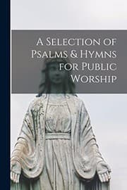 Tapa de A Selection of Psalms & Hymns for Public Worship [microform]