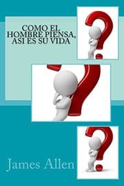 Tapa de Como el hombre piensa, Asi es su vida