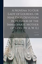 Tapa de A Novena to Our Lady of Lourdes, or Nine Days Devotion in Honour of the Immaculate Mother of God. [By A. W. E.]