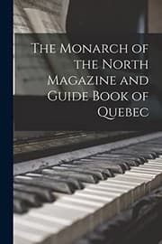 Tapa de The Monarch of the North Magazine and Guide Book of Quebec