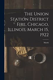 Tapa de The Union Station District Fire, Chicago, Illinois, March 15, 1922