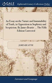 Tapa de An Essay on the Nature and Immutability of Truth, in Opposition to Sophistry and Scepticism. By James Beattie ... The Fifth Edition Corrected